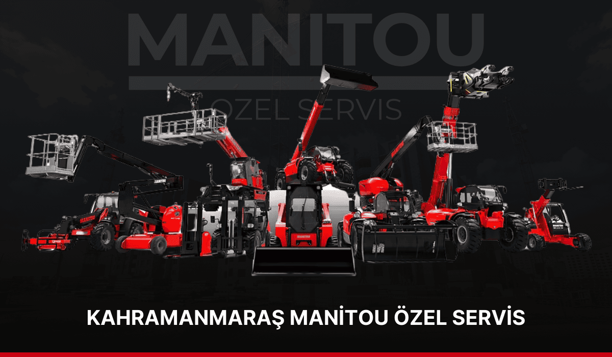 Kahramanmaraş Manitou Özel Servis