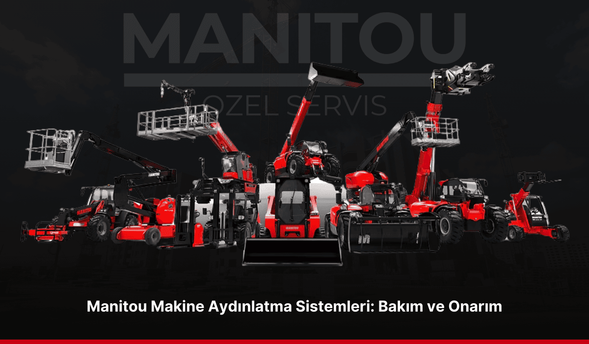 Manitou Makine Aydınlatma Sistemleri Bakım ve Onarım_